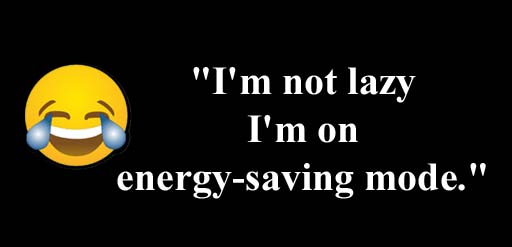 I'm not lazy I'm on energy-saving mode (Funny Speech)