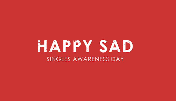 Happy Sad Singles Awareness Day